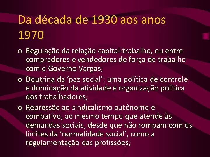Da década de 1930 aos anos 1970 o Regulação da relação capital-trabalho, ou entre