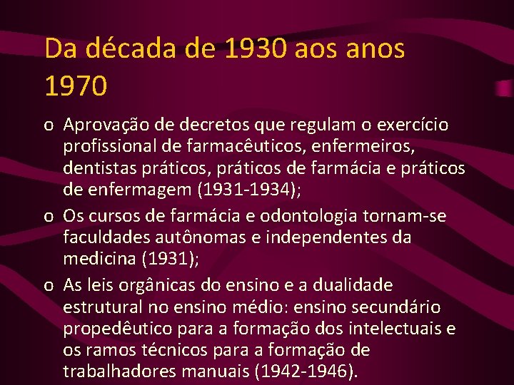 Da década de 1930 aos anos 1970 o Aprovação de decretos que regulam o