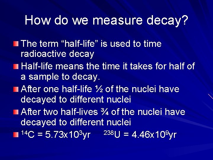 How do we measure decay? The term “half-life” is used to time radioactive decay
