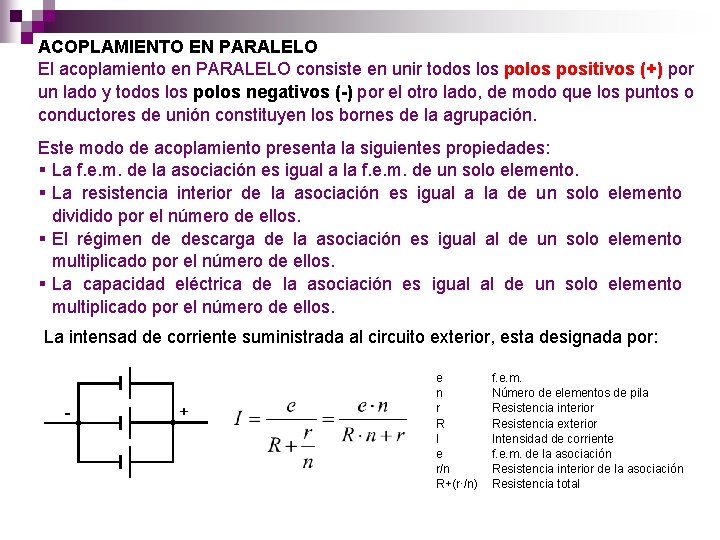 ACOPLAMIENTO EN PARALELO El acoplamiento en PARALELO consiste en unir todos los positivos (+)