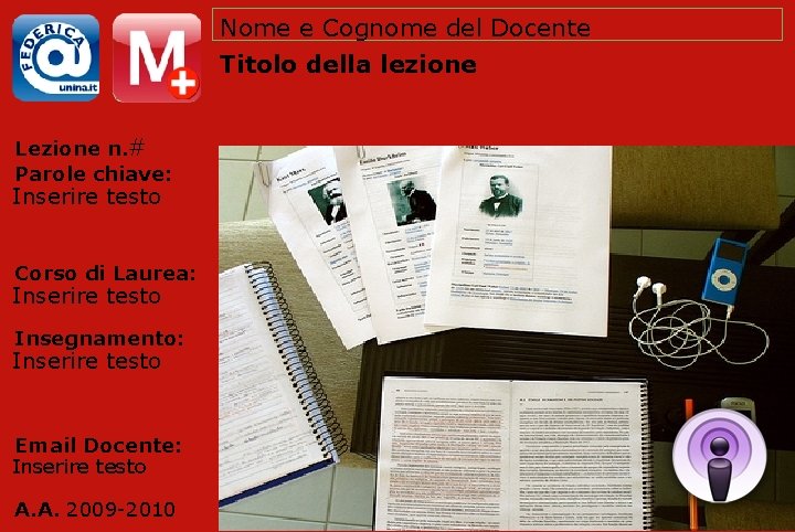 Nome e Cognome del Docente Titolo della lezione Lezione n. # Parole chiave: Inserire