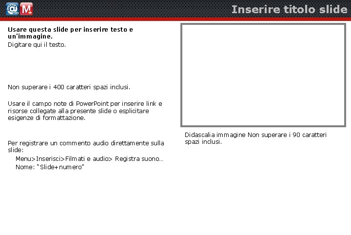 Inserire titolo slide Usare questa slide per inserire testo e un’immagine. Digitare qui il