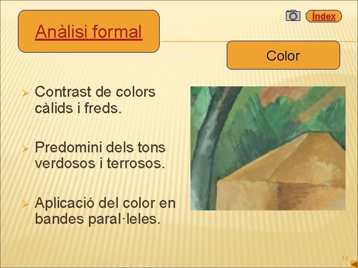 Índex Anàlisi formal Color Ø Contrast de colors càlids i freds. Ø Predomini dels