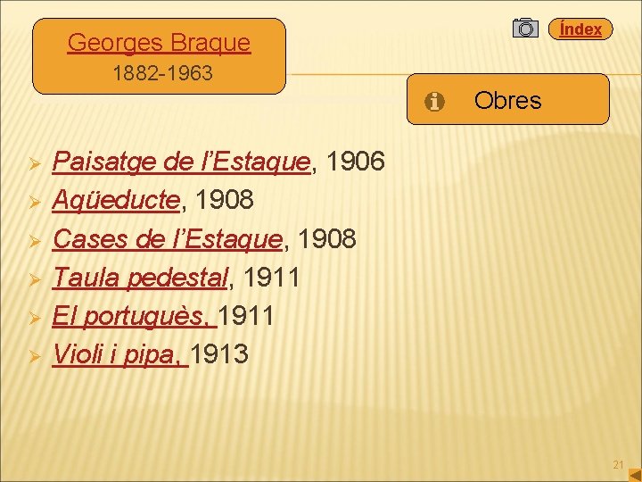Índex Georges Braque 1882 -1963 Obres Ø Ø Ø Paisatge de l’Estaque, 1906 Aqüeducte,