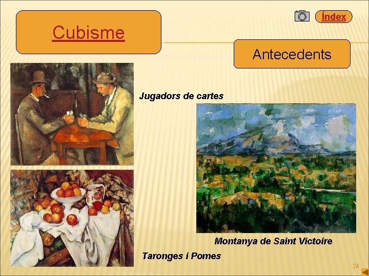 Índex Cubisme Antecedents Jugadors de cartes Montanya de Saint Victoire Taronges i Pomes 24
