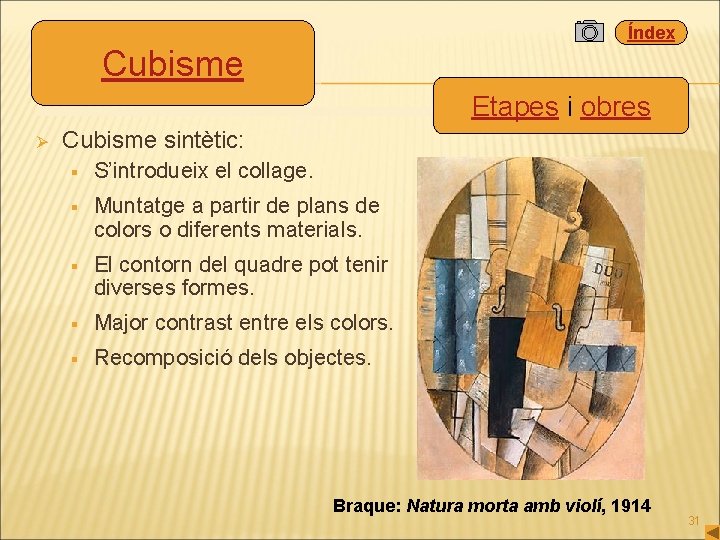 Índex Cubisme Etapes i obres Ø Cubisme sintètic: § S’introdueix el collage. § Muntatge