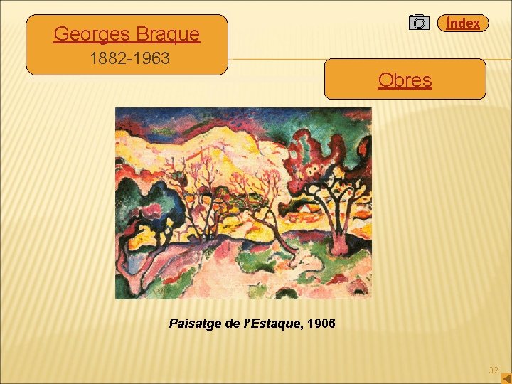 Índex Georges Braque 1882 -1963 Obres Paisatge de l’Estaque, 1906 32 