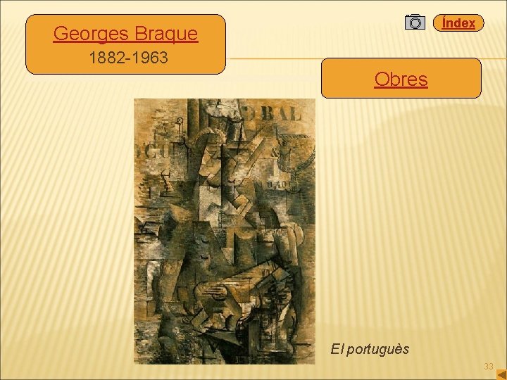 Índex Georges Braque 1882 -1963 Obres El portuguès 33 