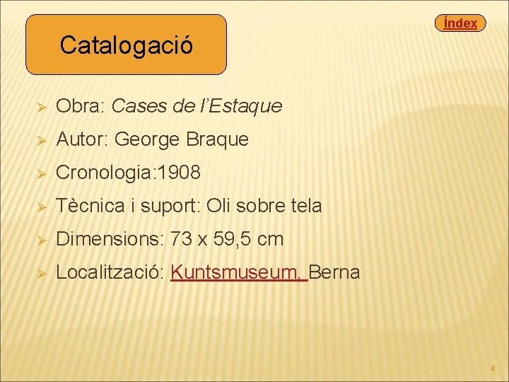 Índex Catalogació Ø Obra: Cases de l’Estaque Ø Autor: George Braque Ø Cronologia: 1908