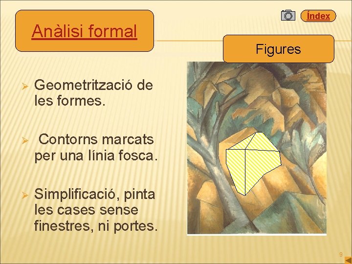 Índex Anàlisi formal Figures Ø Geometrització de les formes. Ø Contorns marcats per una