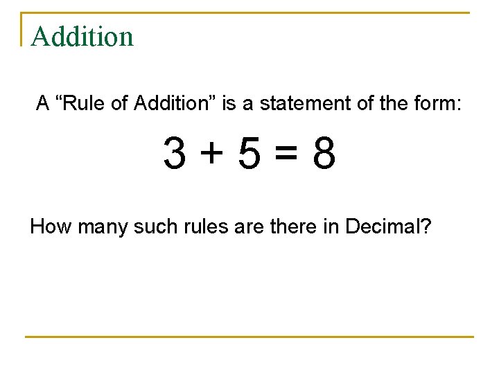 Addition A “Rule of Addition” is a statement of the form: 3+5=8 How many Addition A “Rule of Addition” is a statement of the form: 3+5=8 How many