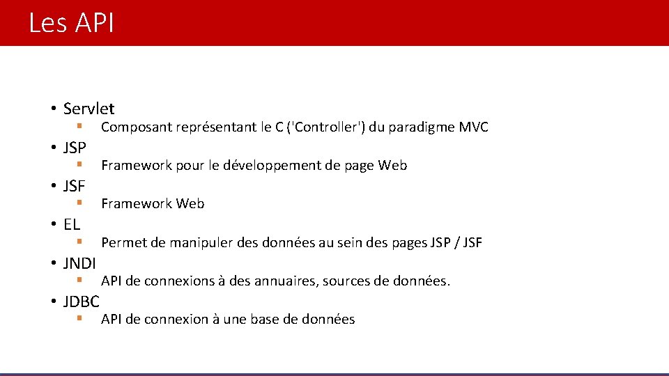 Les API • Servlet § • JSP § • JSF § • EL §