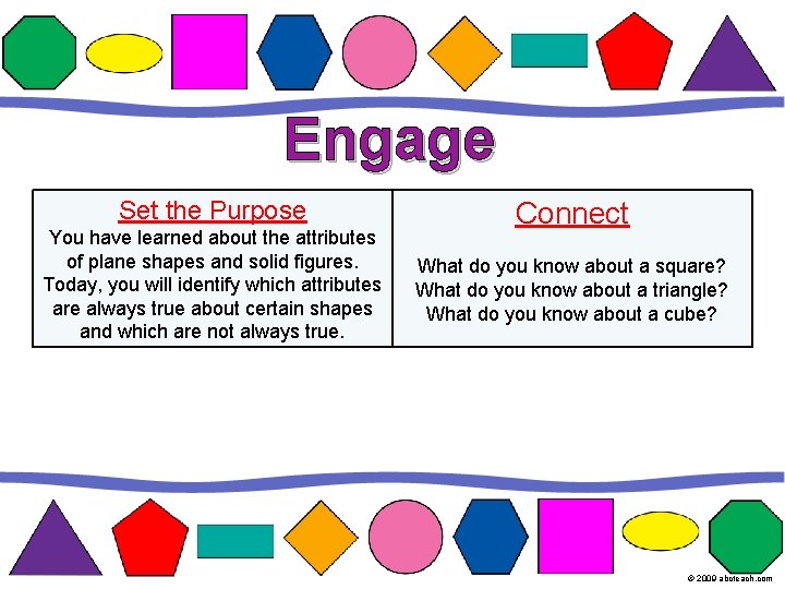 Engage Set the Purpose You have learned about the attributes of plane shapes and