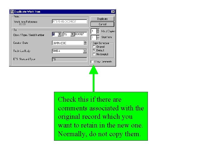 Check this if there are comments associated with the original record which you want