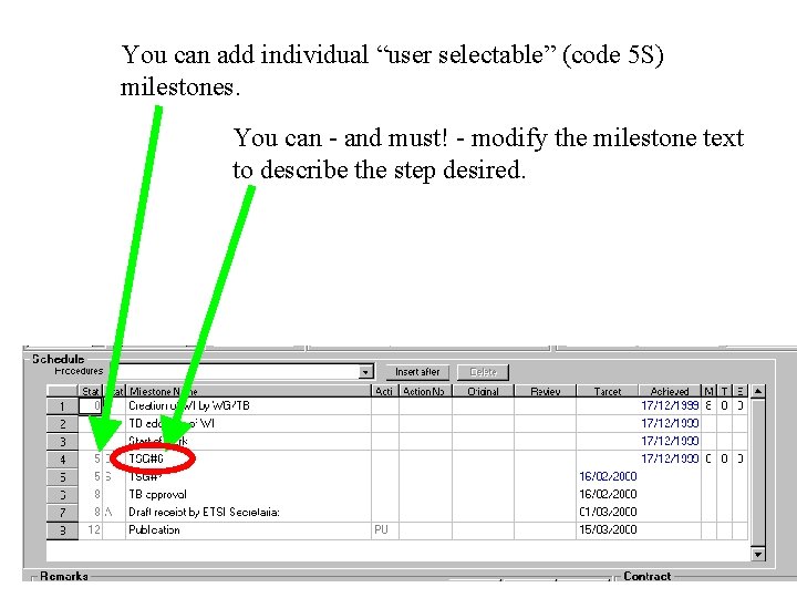 You can add individual “user selectable” (code 5 S) milestones. You can - and