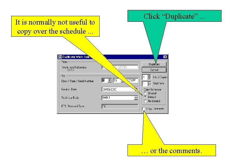 It is normally not useful to copy over the schedule. . . Click “Duplicate”.