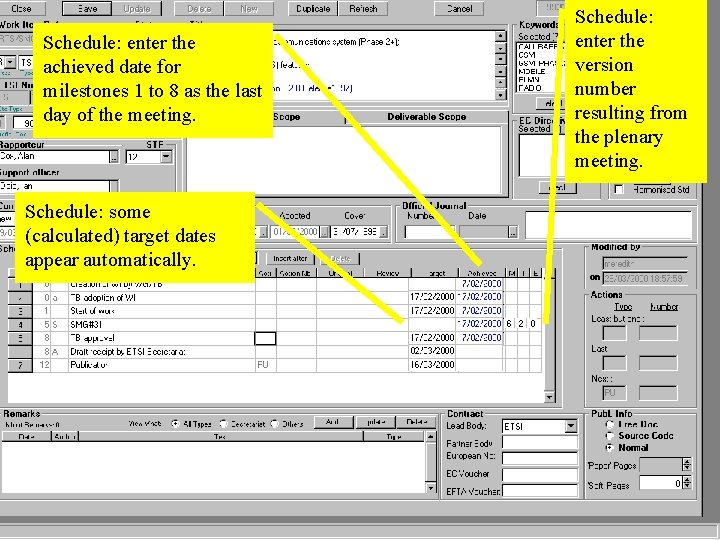 Schedule: enter the achieved date for milestones 1 to 8 as the last day