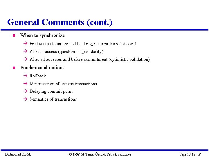 General Comments (cont. ) When to synchronize First access to an object (Locking, pessimistic