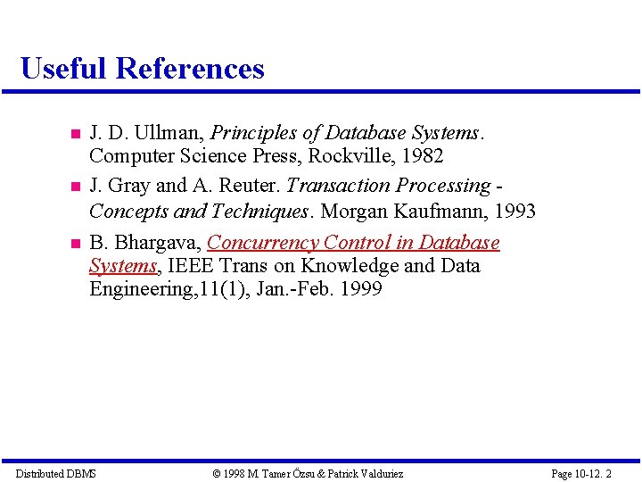 Useful References J. D. Ullman, Principles of Database Systems. Computer Science Press, Rockville, 1982