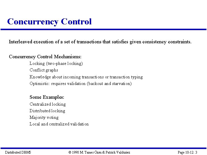 Concurrency Control Interleaved execution of a set of transactions that satisfies given consistency constraints.