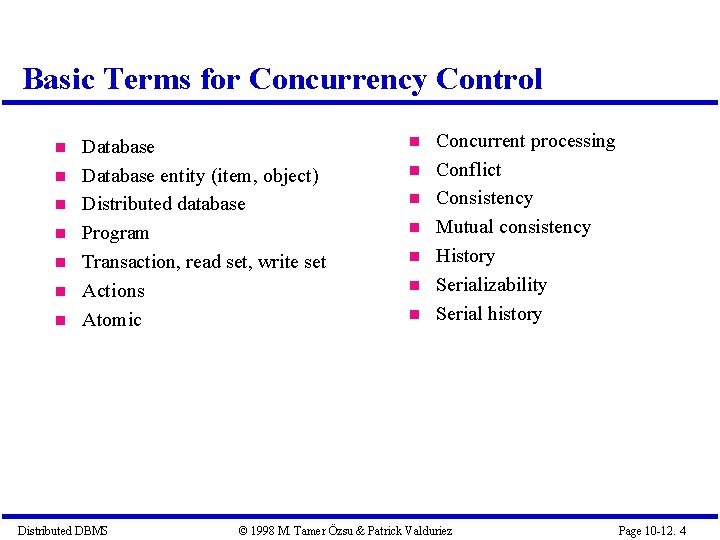 Basic Terms for Concurrency Control Database entity (item, object) Distributed database Program Transaction, read