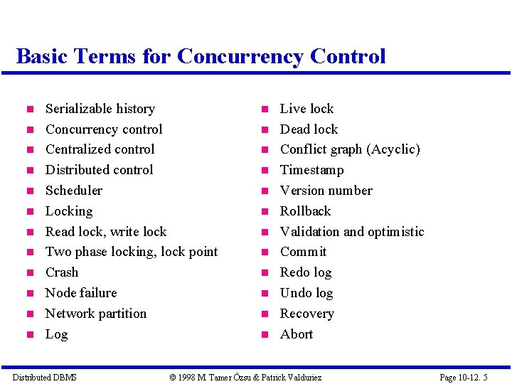 Basic Terms for Concurrency Control Serializable history Concurrency control Centralized control Distributed control Scheduler