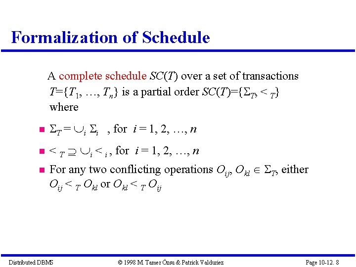 Formalization of Schedule A complete schedule SC(T) over a set of transactions T={T 1,