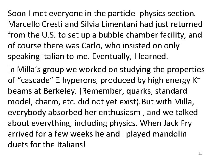 Soon I met everyone in the particle physics section. Marcello Cresti and Silvia Limentani