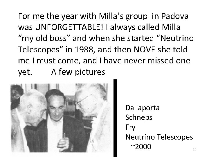 For me the year with Milla’s group in Padova was UNFORGETTABLE! I always called