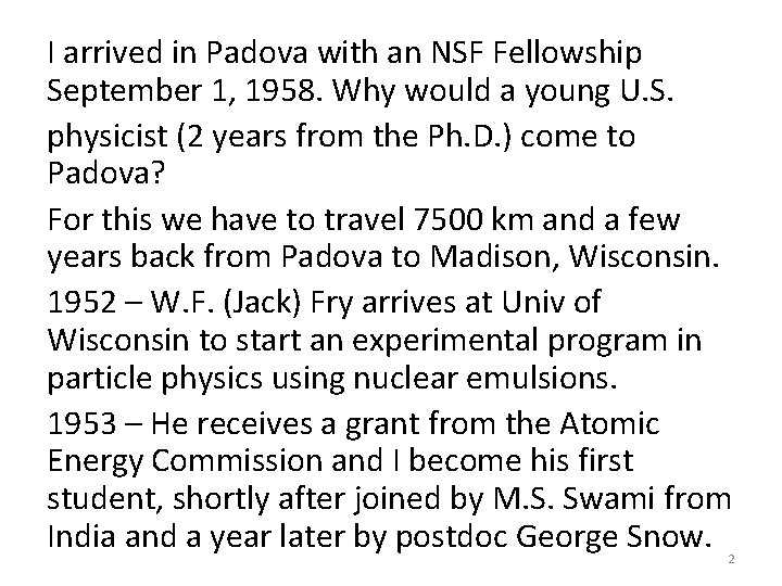 I arrived in Padova with an NSF Fellowship September 1, 1958. Why would a