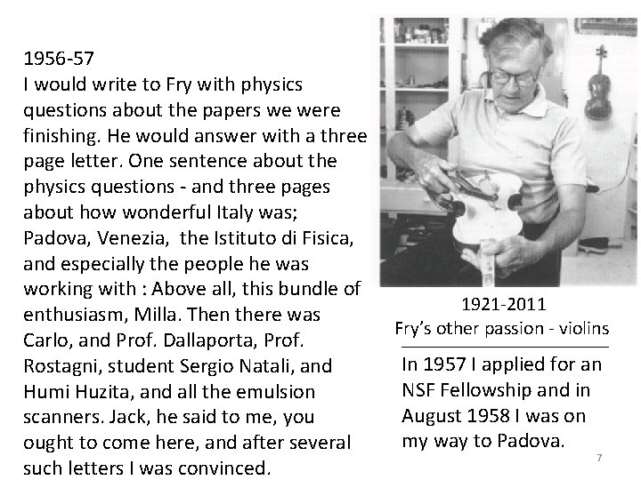 1956 -57 I would write to Fry with physics questions about the papers we