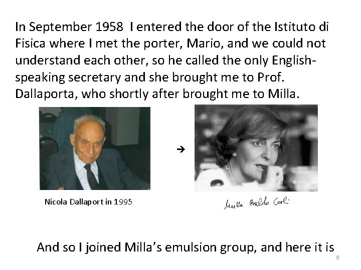 In September 1958 I entered the door of the Istituto di Fisica where I