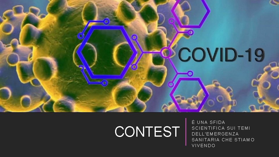 CONTEST È UNA SFIDA SCIENTIFICA SUI TEMI DELL'EMERGENZA SANITARIA CHE STIAMO VIVENDO 