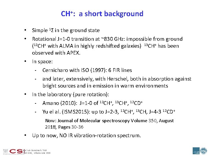 CH+: a short background • Simple 1Σ in the ground state • Rotational J=1‐