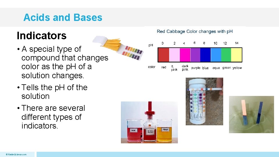Acids and Bases Indicators • A special type of compound that changes color as