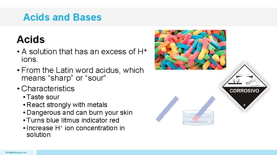 Acids and Bases Acids • A solution that has an excess of H+ ions.