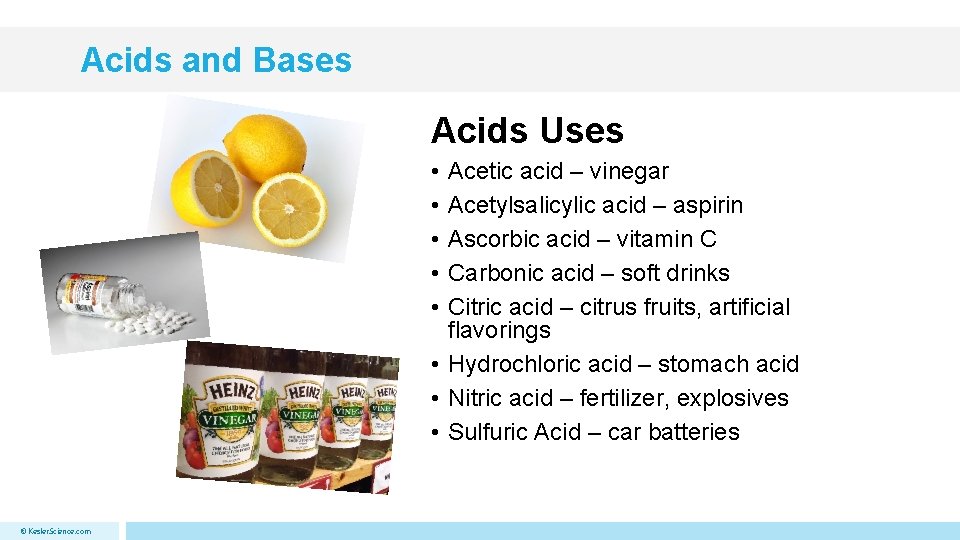 Acids and Bases Acids Uses • • • Acetic acid – vinegar Acetylsalicylic acid