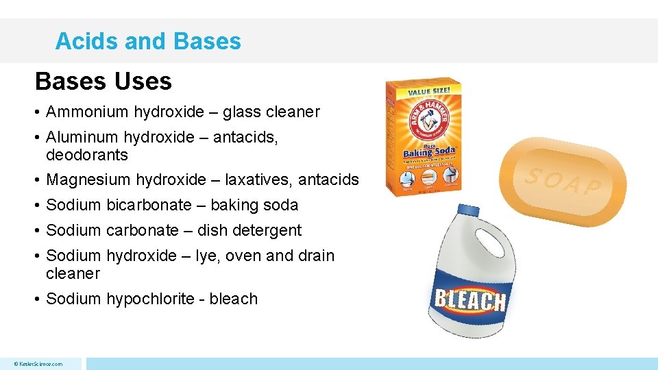 Acids and Bases Uses • Ammonium hydroxide – glass cleaner • Aluminum hydroxide –