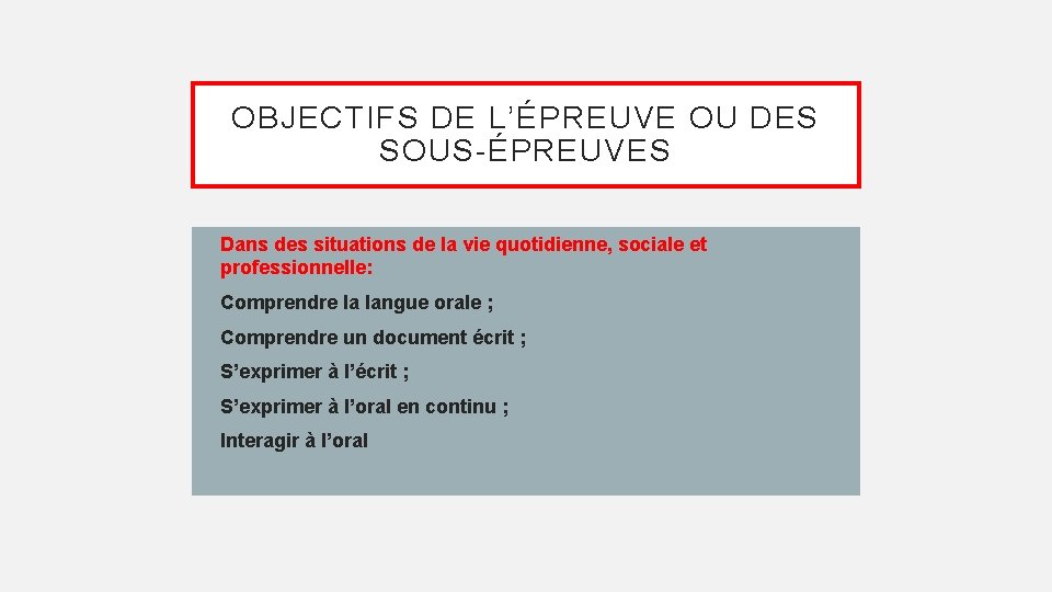 OBJECTIFS DE L’ÉPREUVE OU DES SOUS-ÉPREUVES § Dans des situations de la vie quotidienne,