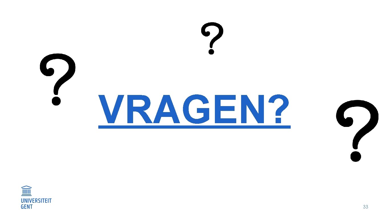 VRAGEN? 33 