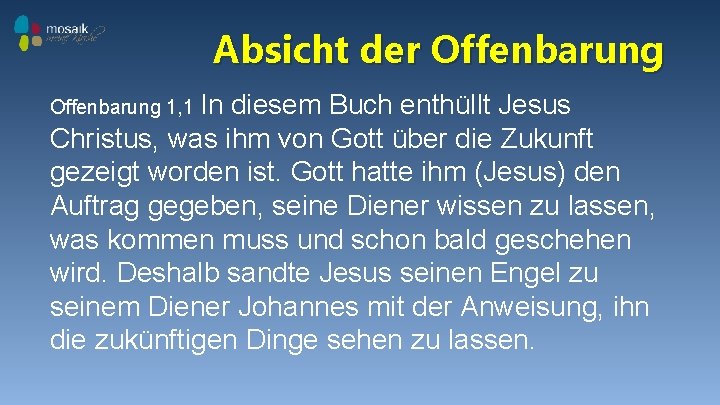 Absicht der Offenbarung 1, 1 In diesem Buch enthüllt Jesus Christus, was ihm von