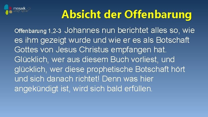 Absicht der Offenbarung Johannes nun berichtet alles so, wie es ihm gezeigt wurde und