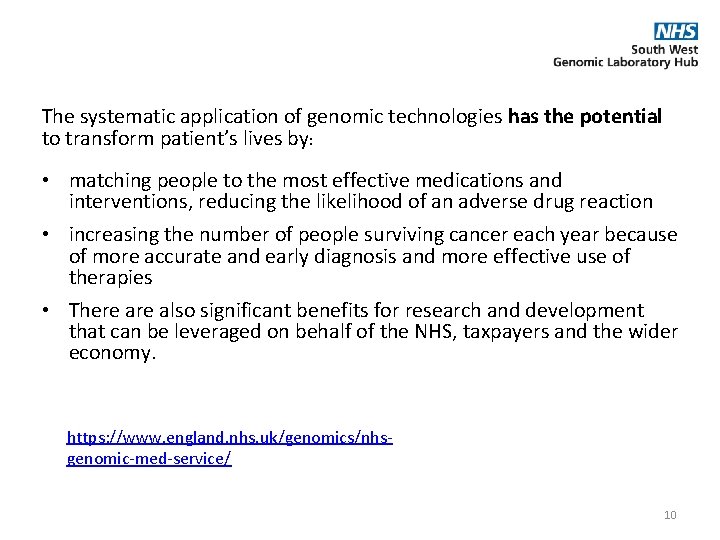The systematic application of genomic technologies has the potential to transform patient’s lives by:
