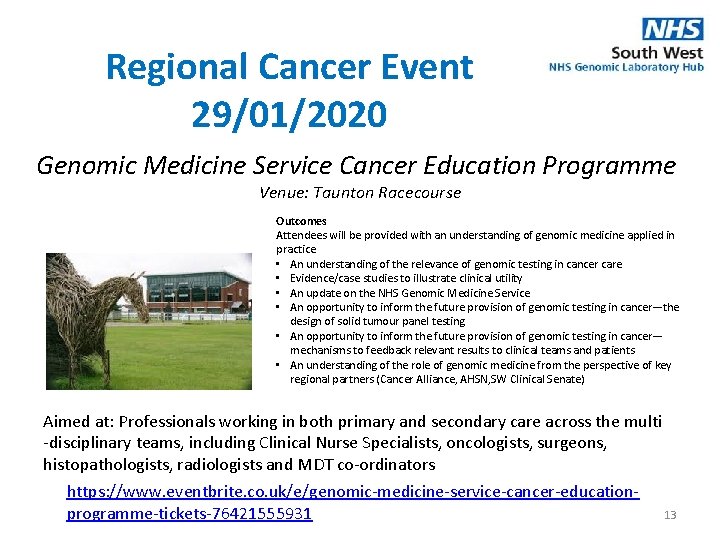Regional Cancer Event 29/01/2020 Genomic Medicine Service Cancer Education Programme Venue: Taunton Racecourse Outcomes