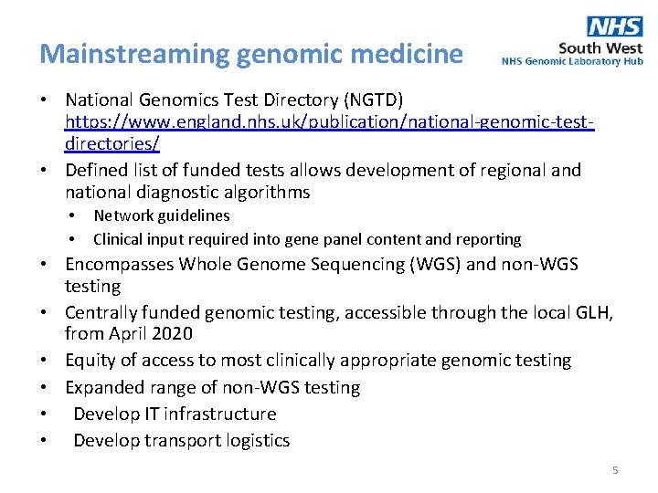 Mainstreaming genomic medicine • National Genomics Test Directory (NGTD) https: //www. england. nhs. uk/publication/national-genomic-testdirectories/