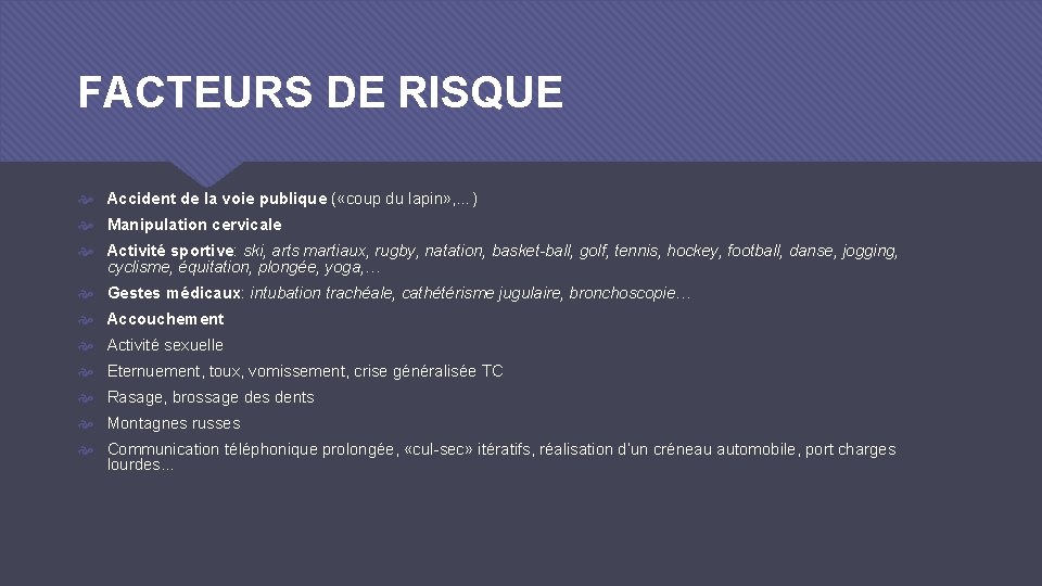 FACTEURS DE RISQUE Accident de la voie publique ( «coup du lapin» , …)