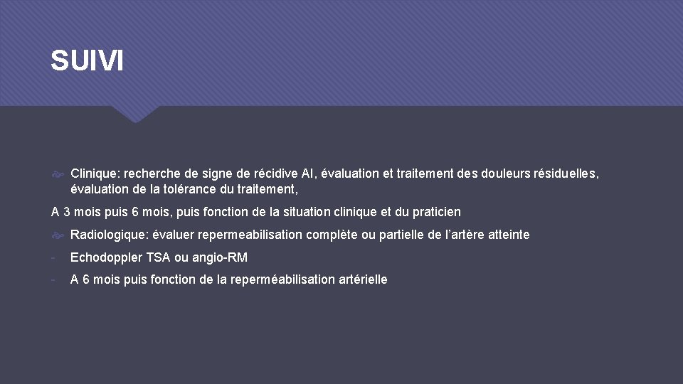 SUIVI Clinique: recherche de signe de récidive AI, évaluation et traitement des douleurs résiduelles,