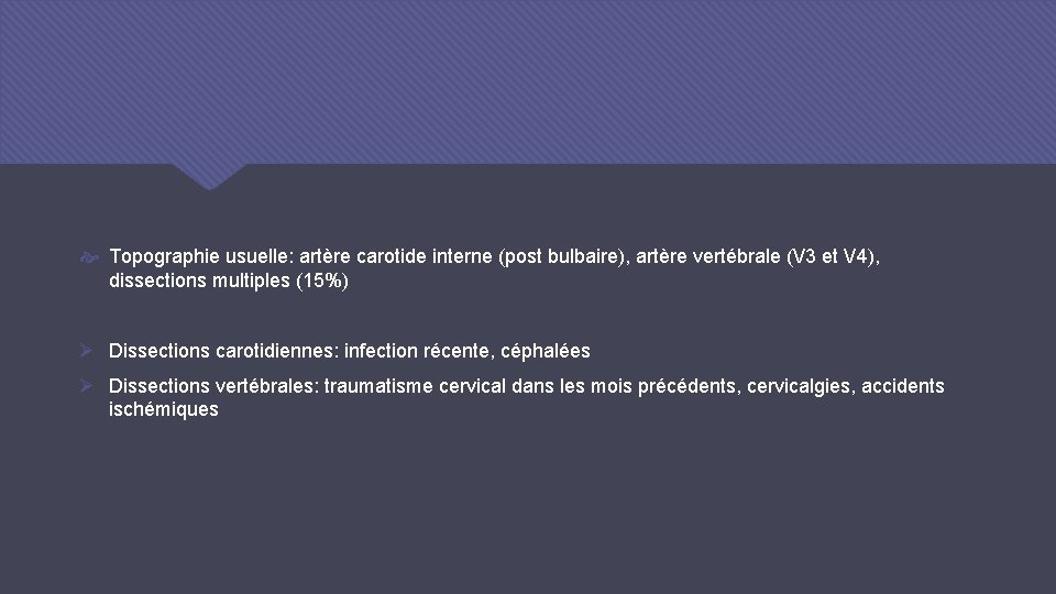  Topographie usuelle: artère carotide interne (post bulbaire), artère vertébrale (V 3 et V