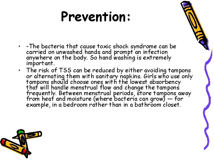 Prevention: • -The bacteria that cause toxic shock syndrome can be carried on unwashed