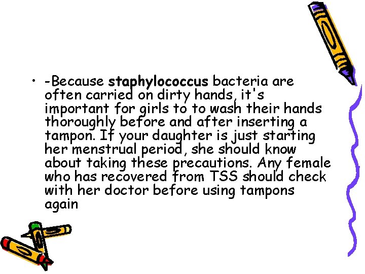  • -Because staphylococcus bacteria are often carried on dirty hands, it's important for